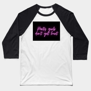 Party girls don't get hurt Baseball T-Shirt